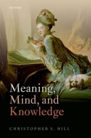 Meaning, Mind, and Knowledge 0199665826 Book Cover