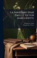 La pariÃ(c)taire [par] Paul et Victor Margueritte (French Edition) B0FJVKR1GF Book Cover