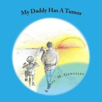 My Daddy Has a Tumor 1494859491 Book Cover