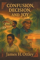 Confusion, Decision and Joy B0FGWV6MWV Book Cover