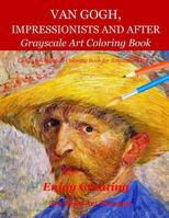 Van Gogh, Impressionists and After: Grayscale Art Coloring Book (Creative Grayscale Coloring Book for Relaxation) 1791816525 Book Cover