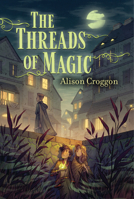 The Threads of Magic 1536207195 Book Cover