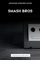 Smash Bros - Advanced Strategy Guide B0CFCPRS5F Book Cover