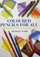 Colored Pencils for All: A Comprehensive Guide to Drawing in Colour 0715307851 Book Cover