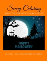 Scary Coloring Book for Adults and Young Adults Happy Halloween 50 pages scary halloween coloring: Scary Coloring books pages for adults | 8.5x11 format B08LJV74B1 Book Cover