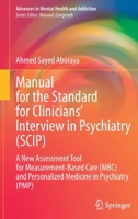 Manual for the Standard for Clinicians’ Interview in Psychiatry (SCIP): A New Assessment Tool for Measurement-Based Care (MBC) and Personalized ... 303094929X Book Cover
