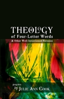 Theology of Four-Letter Words: & Other Well-Intentioned Heresies 138793192X Book Cover