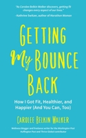 Getting My Bounce Back: How I Got Fit, Healthier, and Happier (And You Can, Too) 1633537102 Book Cover