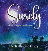 Surely: God has a plan. Just for you. B0G5R4GKRS Book Cover