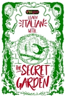 Learn Italian with The Secret Garden,: A Beginner Diglot Story B08P3SBMR9 Book Cover