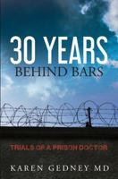 30 Years Behind Bars: Trials of a Prison Doctor 099988090X Book Cover