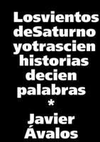 Los vientos de Saturno y otras cien historias de cien palabras 140924931X Book Cover