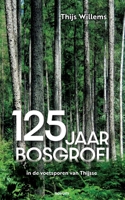 125 jaar bosgroei: in de voetsporen van Thijsse 3991310635 Book Cover