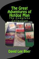 The Great Adventures of Hotdog Man: The Complete Collection 1546855416 Book Cover