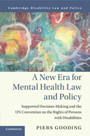 A New Era for Mental Health Law and Policy: Supported Decision-Making and the Un Convention on the Rights of Persons with Disabilities 1316506134 Book Cover