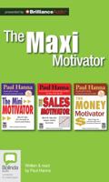 The Maxi Motivator: The Mini Motivator, the Sales Motivator, the Money Motivator 1743156197 Book Cover