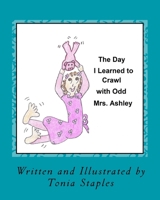 The Day I Learned to Crawl with Odd Mrs. Ashley 1515024717 Book Cover