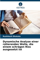 Dynamische Analyse einer rotierenden Welle, die einem schrägen Riss ausgesetzt ist (German Edition) 6208101875 Book Cover