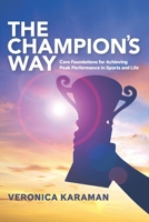 The Champion's Way: Core Foundations for Achieving Peak Performance in Sports and Life 057858753X Book Cover