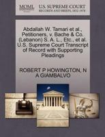 Abdallah W. Tamari et al., Petitioners, v. Bache & Co. (Lebanon) S. A. L., Etc., et al. U.S. Supreme Court Transcript of Record with Supporting Pleadings 1270686704 Book Cover