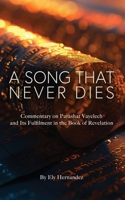 A Song That Never Dies: Commentary on Parashat Vayelech and Its Fulfilment in the Book of Revelation. B0FSYDTZHK Book Cover
