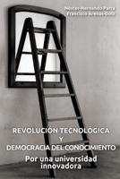 Revolución tecnológica y democracia del conocimiento: Por una universidad innovadora 1507594992 Book Cover