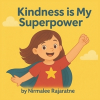 Kindness is My Superpower: A Sweet and Simple Picture Book About Kindness for Children Ages 2–5 B0FRG1PGCC Book Cover