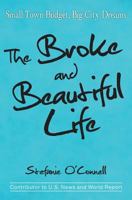 The Broke and Beautiful Life: Small Town Budget, Big City Dreams 0692321306 Book Cover