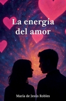 La energía del amor (Spanish Edition) B0FC914ZKH Book Cover