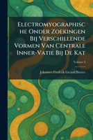 Electromyographische Onder Zoekingen Bij Verschillende Vormen Van Centrale Inner-Vatie Bij De Kat (Dutch Edition) 1025623738 Book Cover