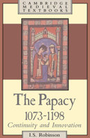 The Papacy, 1073 1198: Continuity and Innovation 0521319226 Book Cover