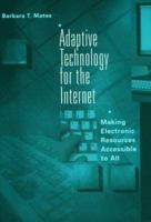 Adaptive Technology for the Internet: Making Electronic Resources Accessible to All 0838907520 Book Cover