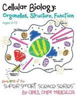 Cellular Biology: Organelles, Structure, Function 0984384839 Book Cover