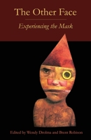 The Other Face: Experiencing the Mask 0971890838 Book Cover