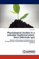 Physiological studies in a valuable medicinal plant-Noni (Morinda sps): Studies on Physiology and Biochemistry of developing fruits, Salt tolerance potential, Biotonic potential 3847348337 Book Cover