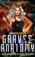 Graves' Anatomy: Book One of the Luna Graves Urban Fantasy Series 1736008900 Book Cover