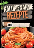 200 Kalorienarme Rezepte zum Abnehmen.: Einfach lecker und gesund Gewicht verlieren. Frühstück, Hauptspeisen und Desserts. (German Edition) 3384446291 Book Cover