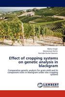 Effect of Cropping Systems on Genetic Analysis in Blackgram 3845421886 Book Cover