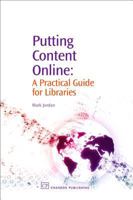 Putting Content Online: A Practical Guide for Libraries (Information Professional) 184334176X Book Cover