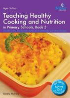 Teaching Healthy Cooking and Nutrition in Primary Schools, Book 5: Chicken Curry, Macaroni Cheese, Spicy Meatballs and Other Recipes (Healthy Cooking 178317112X Book Cover