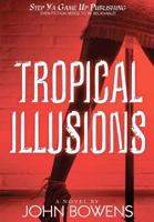 Tropical Illusions 0985330309 Book Cover