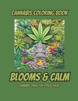 Cannabis Coloring Book: Blooms & Calm: Cannabis Oasis For Stress Relief B0CH2QRKMW Book Cover