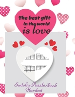 The Best Gift in the World is Love Sudoku Puzzle Book Hardest: Sudoku Puzzle books easy to hardest to boost your brain power | Valentine Designed Sudoku Puzzle for Valentine Gift to your beloved one. B08R64MKYR Book Cover