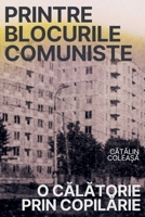 Printre blocurile comuniste (Romanian Edition) B0FKZLK38H Book Cover