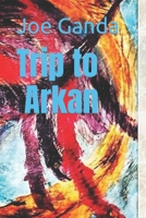 Trip to Arkan B0C12HQLCB Book Cover