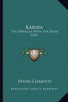 Kariba: The Struggle With The River God 1163810584 Book Cover