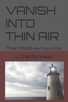 VANISH INTO THIN AIR: Three STRIKES And You're Out B094L7FGM6 Book Cover