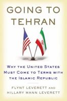 Going to Tehran: Why America Must Accept the Islamic Republic of Iran 0805094199 Book Cover