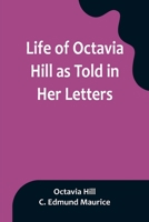 Life of Octavia Hill as Told in Her Letters 9356899576 Book Cover