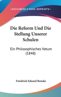 Die Reform Und Die Stellung Unserer Schulen: Ein Philosophisches Votum (1848) 1168336864 Book Cover